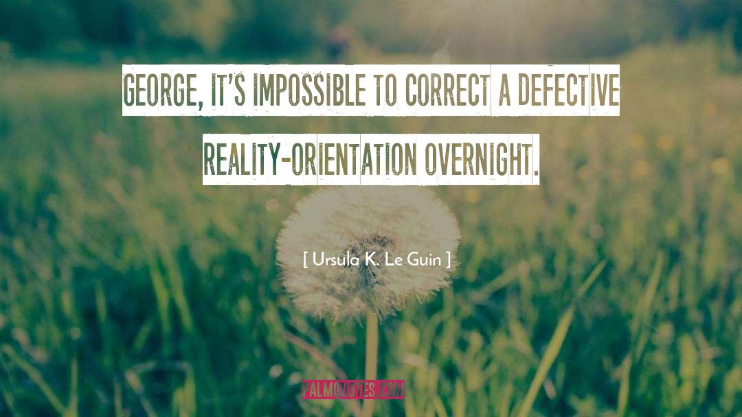 Ursula K. Le Guin Quotes: George, it's impossible to correct