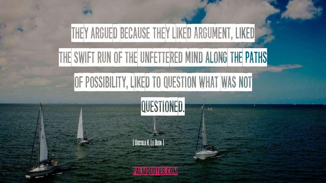 Ursula K. Le Guin Quotes: They argued because they liked