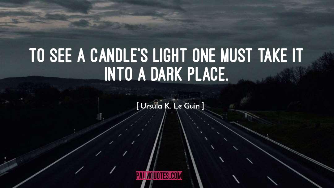 Ursula K. Le Guin Quotes: To see a candle's light