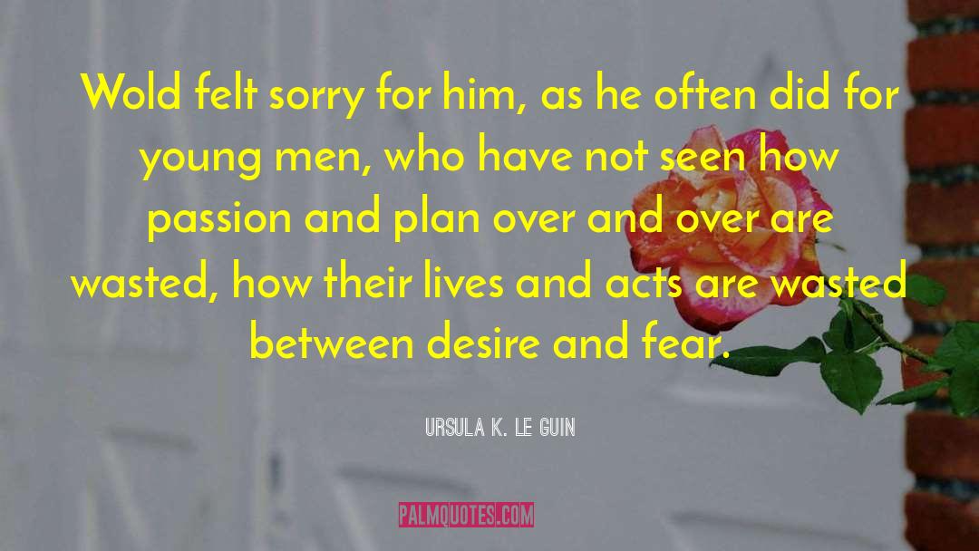 Ursula K. Le Guin Quotes: Wold felt sorry for him,