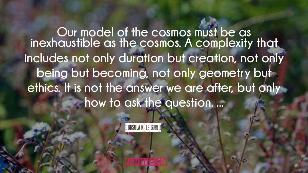 Ursula K. Le Guin Quotes: Our model of the cosmos