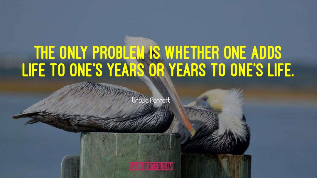 Ursula Parrott Quotes: The only problem is whether
