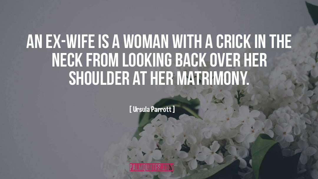 Ursula Parrott Quotes: An ex-wife is a woman