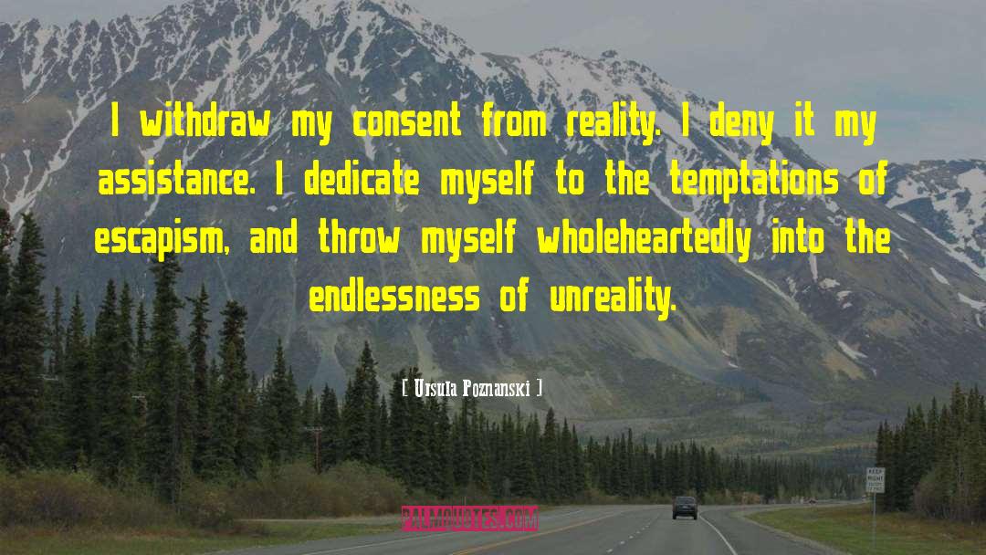 Ursula Poznanski Quotes: I withdraw my consent from
