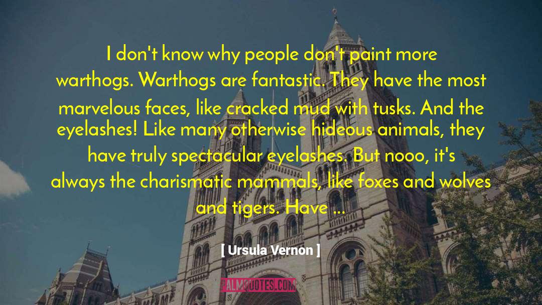 Ursula Vernon Quotes: I don't know why people