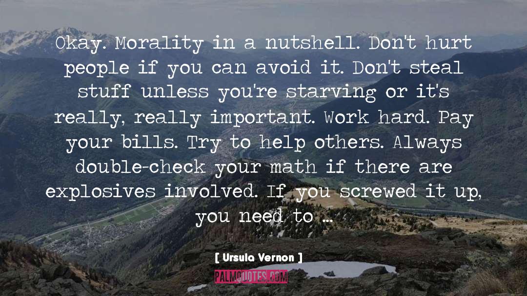 Ursula Vernon Quotes: Okay. Morality in a nutshell.