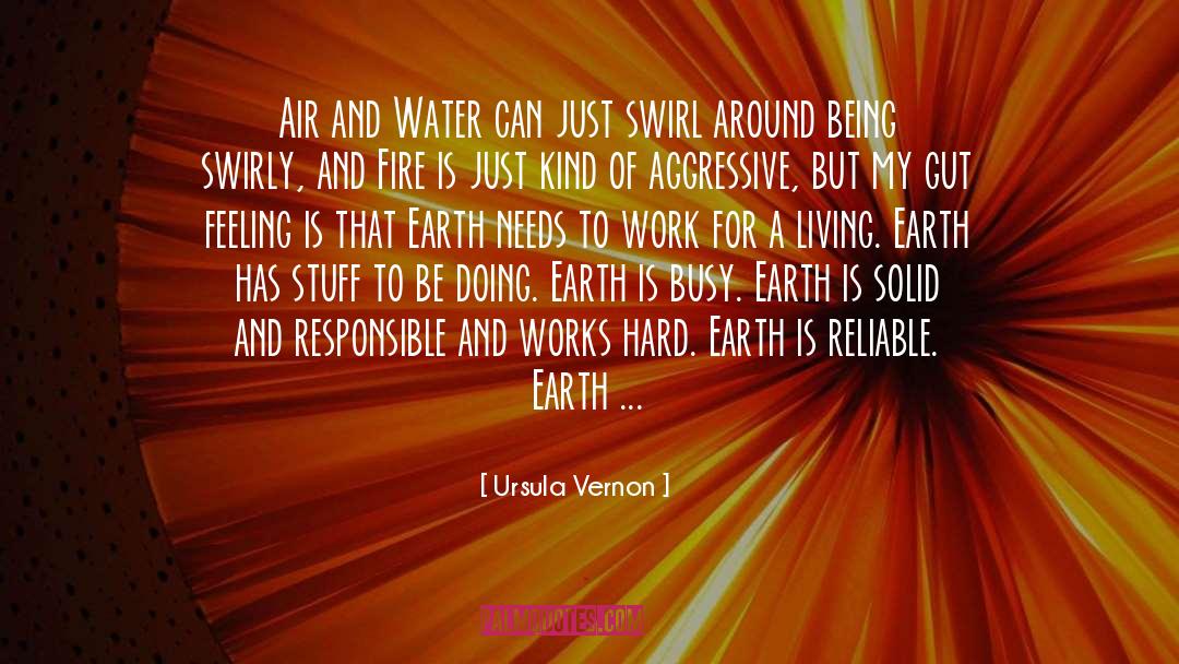 Ursula Vernon Quotes: Air and Water can just