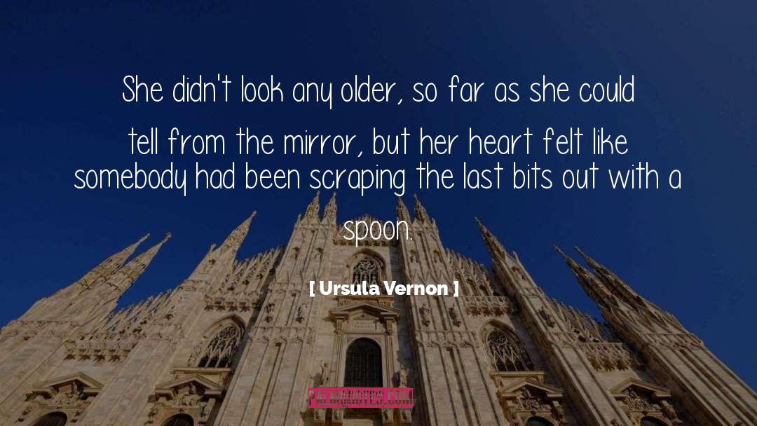 Ursula Vernon Quotes: She didn't look any older,