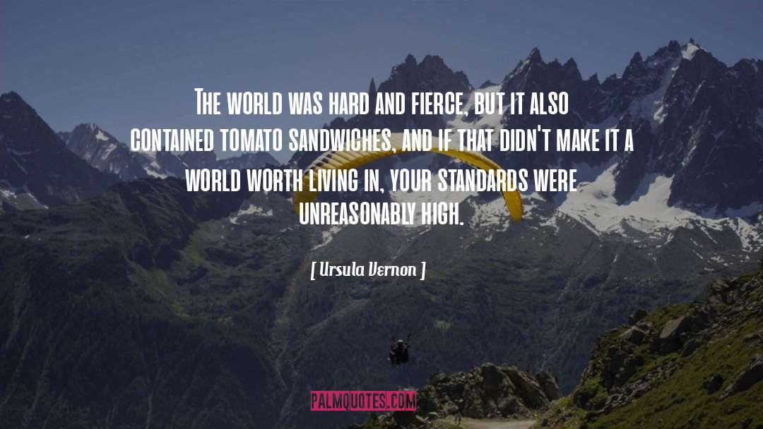 Ursula Vernon Quotes: The world was hard and