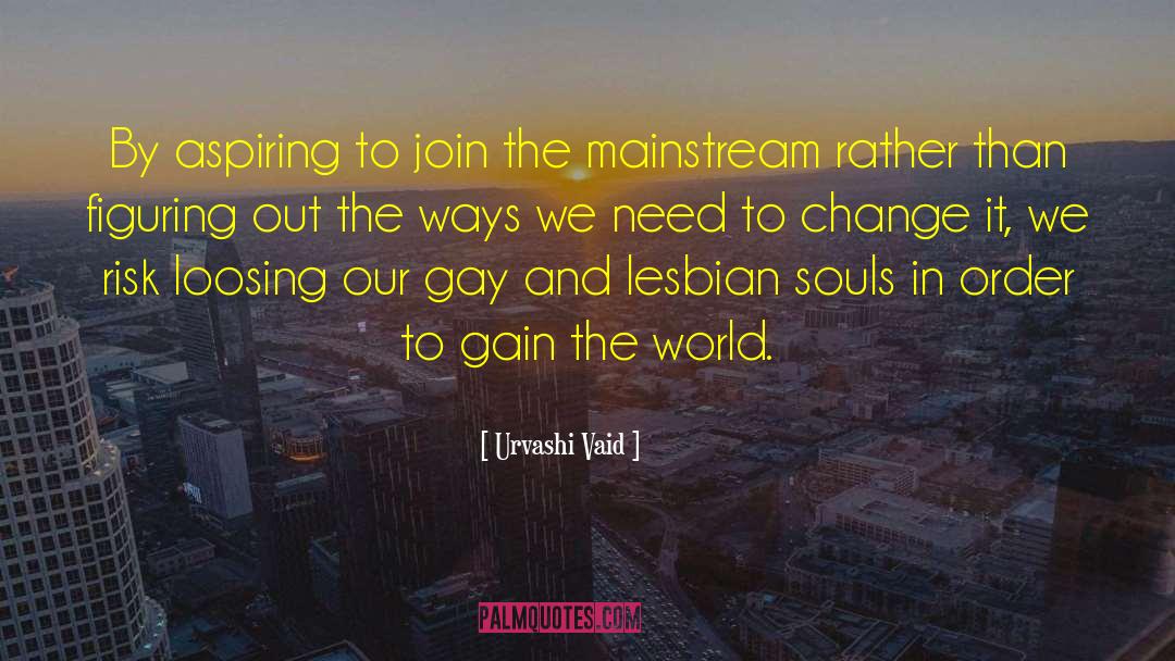 Urvashi Vaid Quotes: By aspiring to join the