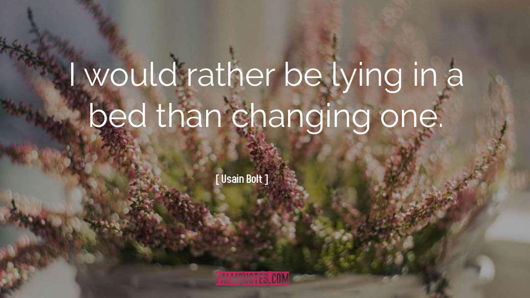 Usain Bolt Quotes: I would rather be lying