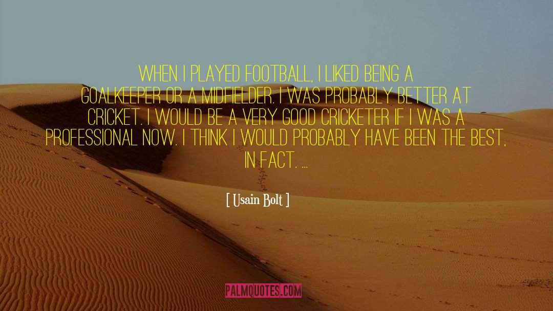 Usain Bolt Quotes: When I played football, I
