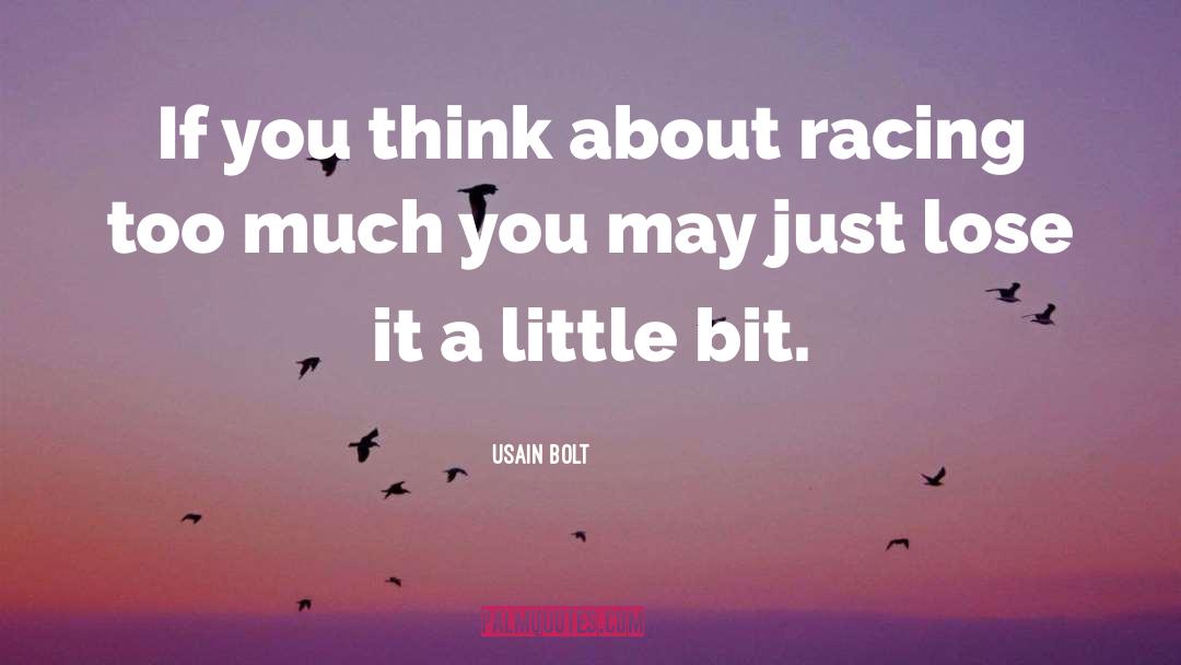 Usain Bolt Quotes: If you think about racing