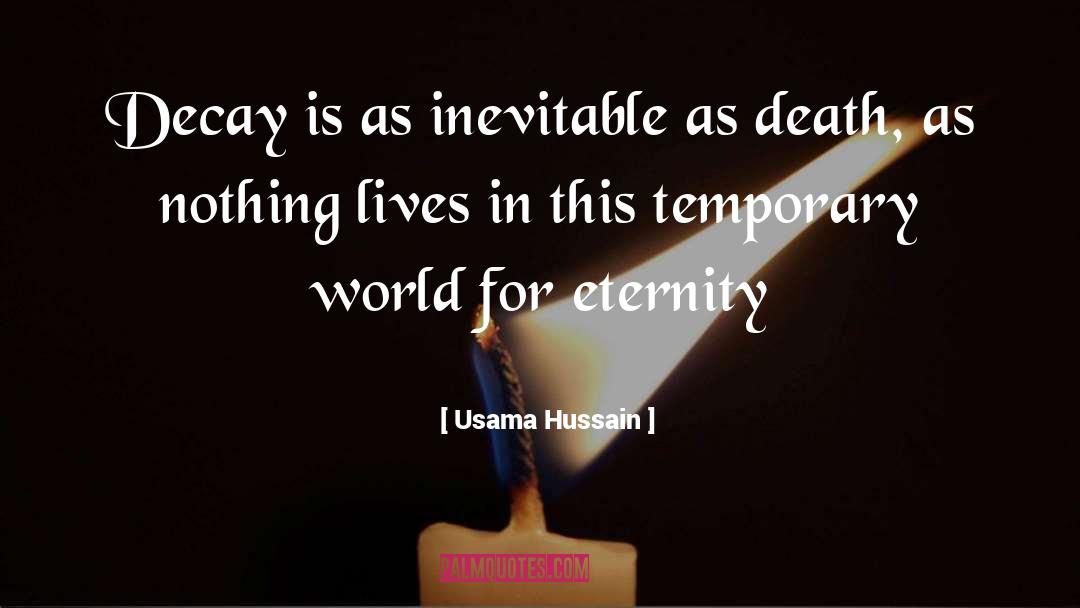 Usama Hussain Quotes: Decay is as inevitable as