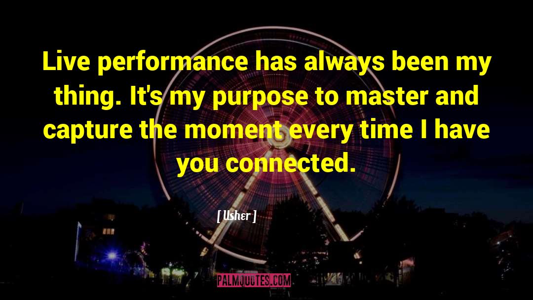 Usher Quotes: Live performance has always been