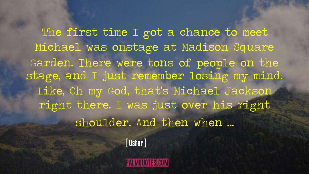 Usher Quotes: The first time I got