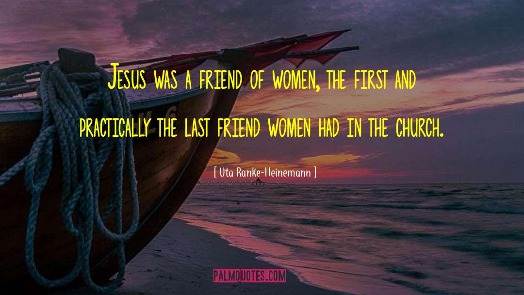 Uta Ranke-Heinemann Quotes: Jesus was a friend of