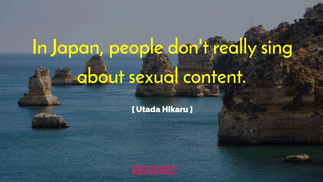 Utada Hikaru Quotes: In Japan, people don't really