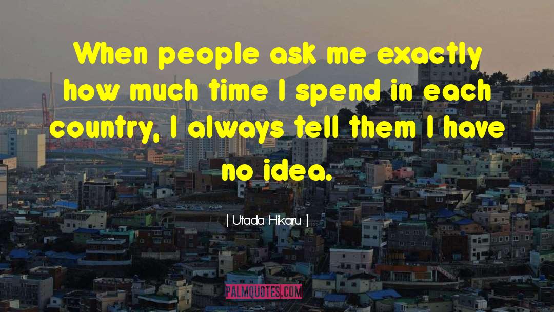 Utada Hikaru Quotes: When people ask me exactly