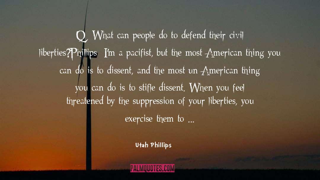 Utah Phillips Quotes: Q: What can people do