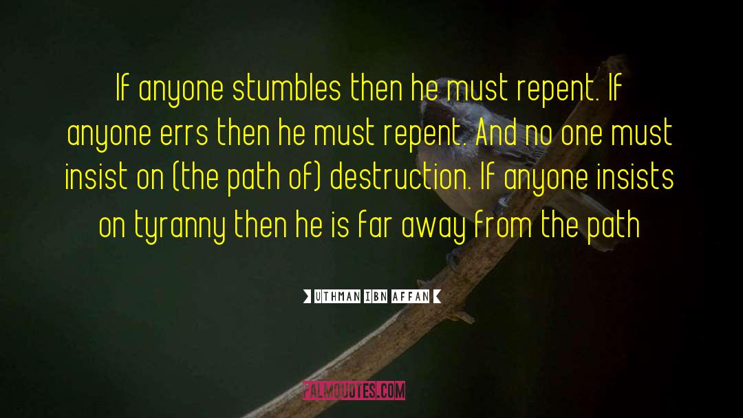 Uthman Ibn Affan Quotes: If anyone stumbles then he