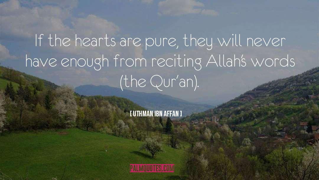 Uthman Ibn Affan Quotes: If the hearts are pure,