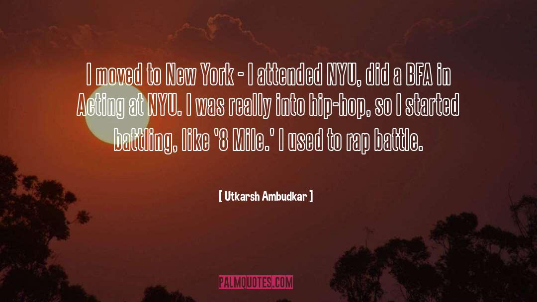 Utkarsh Ambudkar Quotes: I moved to New York