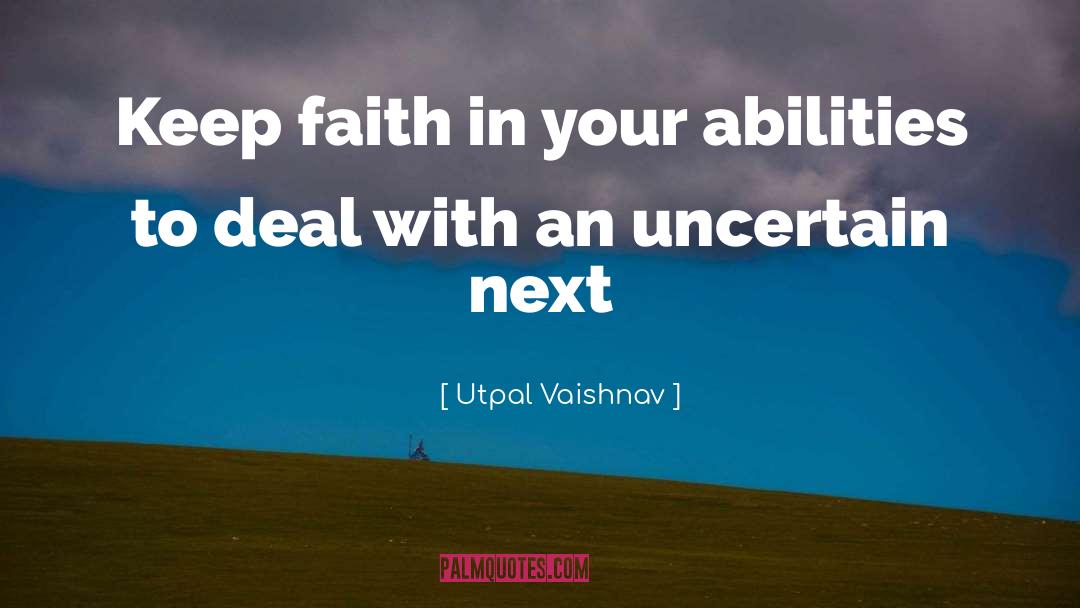 Utpal Vaishnav Quotes: Keep faith in your abilities