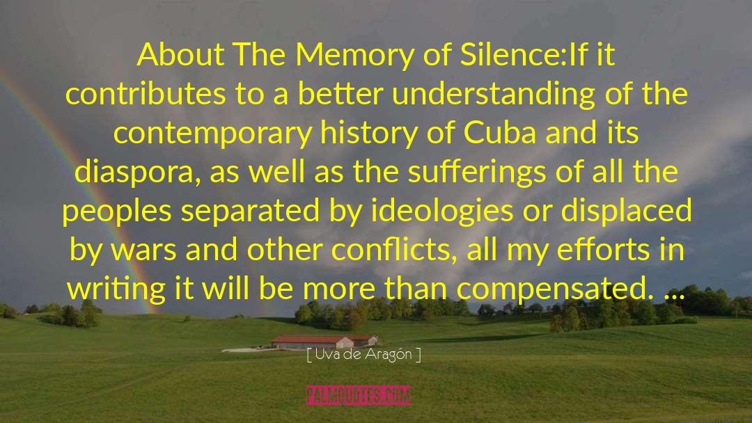 Uva De Aragón Quotes: About The Memory of Silence:<br