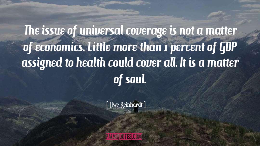 Uwe Reinhardt Quotes: The issue of universal coverage