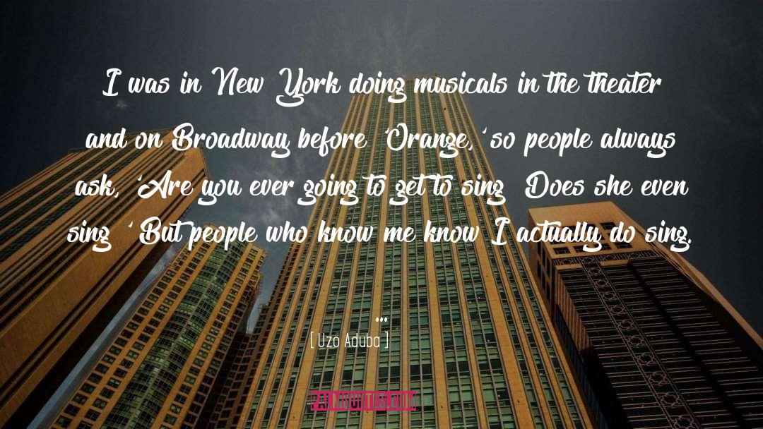 Uzo Aduba Quotes: I was in New York