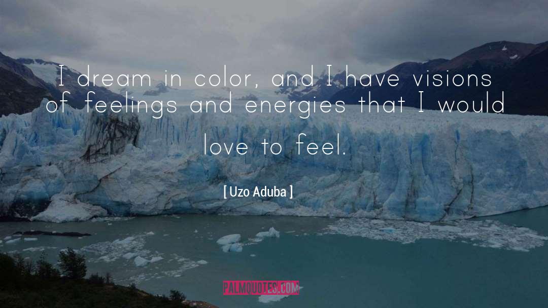 Uzo Aduba Quotes: I dream in color, and