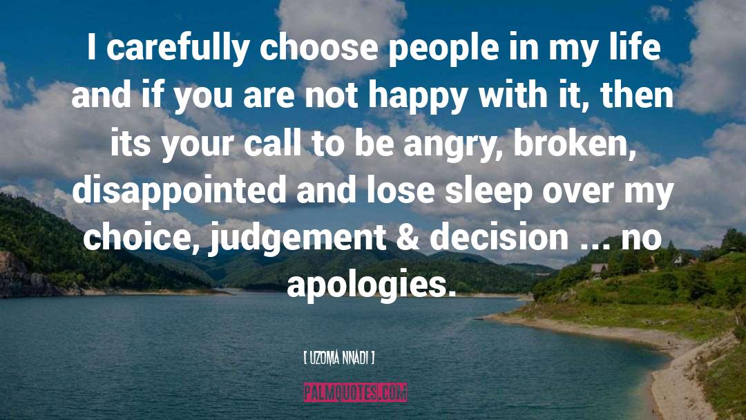 Uzoma Nnadi Quotes: I carefully choose people in