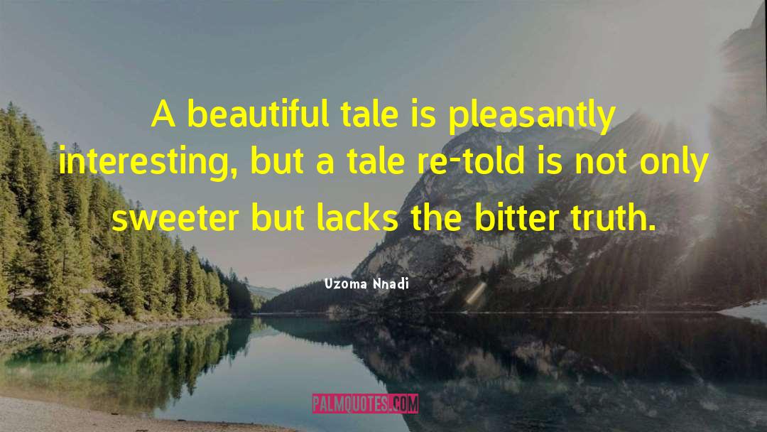 Uzoma Nnadi Quotes: A beautiful tale is pleasantly