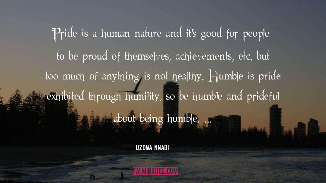 Uzoma Nnadi Quotes: Pride is a human nature