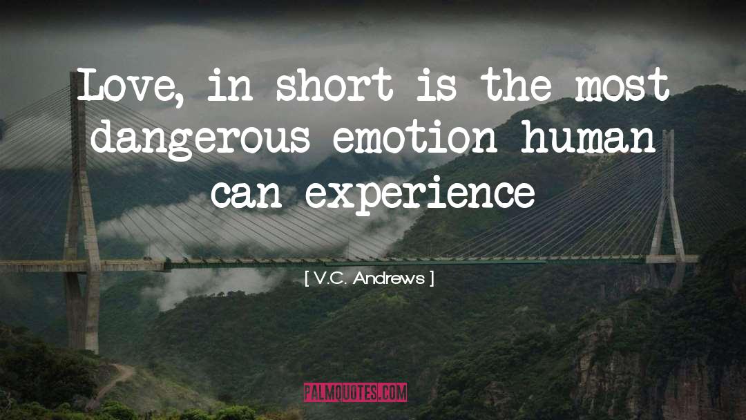 V.C. Andrews Quotes: Love, in short is the