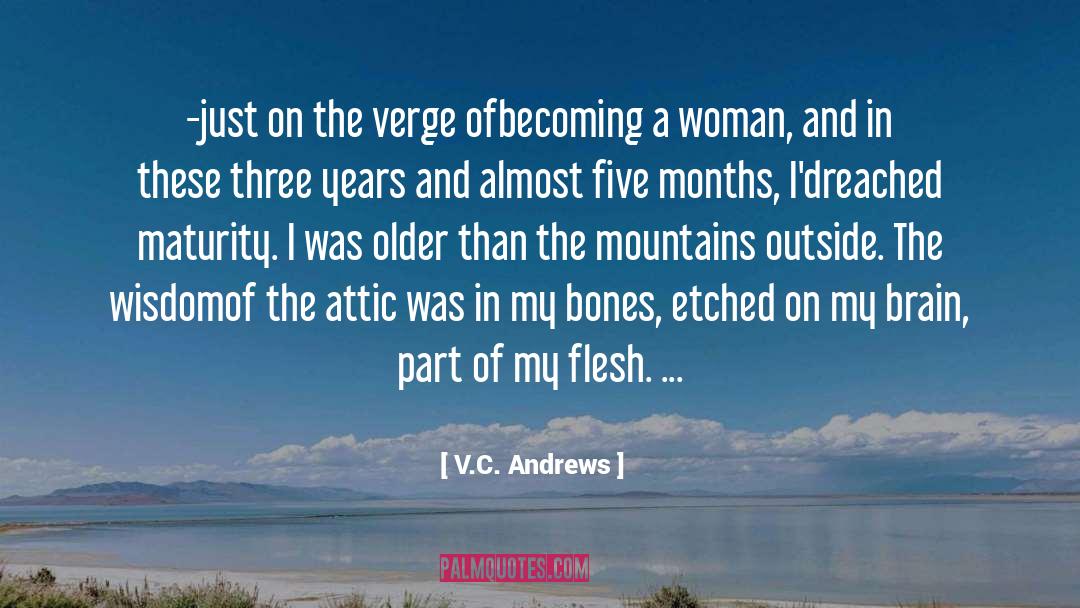 V.C. Andrews Quotes: -just on the verge of<br>becoming