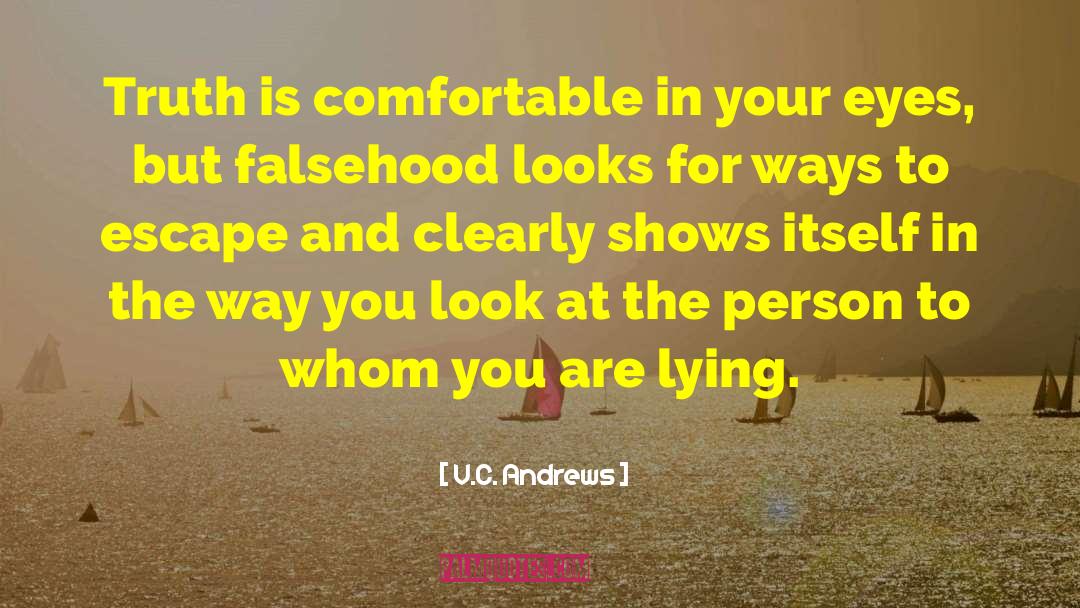 V.C. Andrews Quotes: Truth is comfortable in your