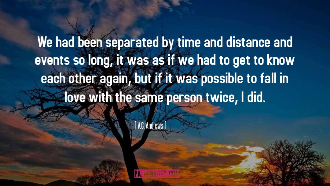 V.C. Andrews Quotes: We had been separated by