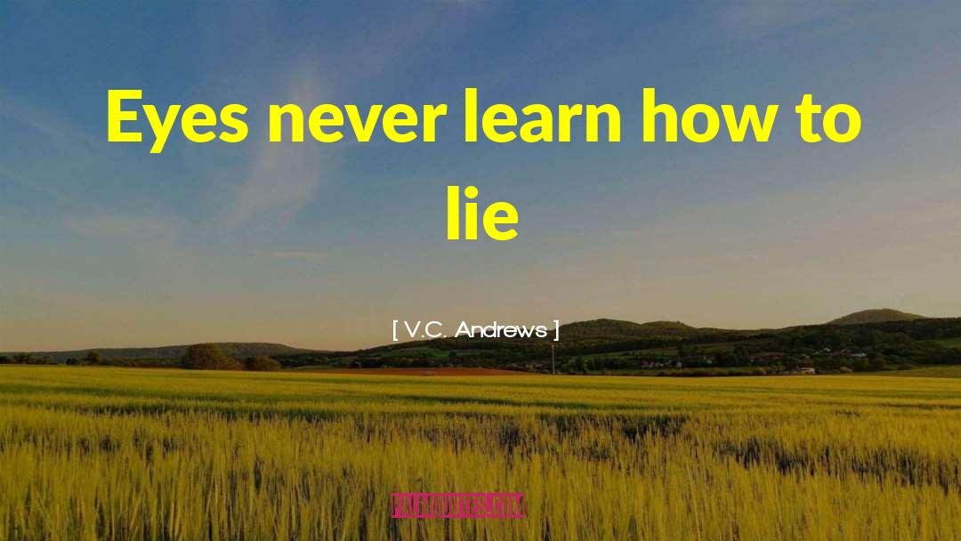 V.C. Andrews Quotes: Eyes never learn how to