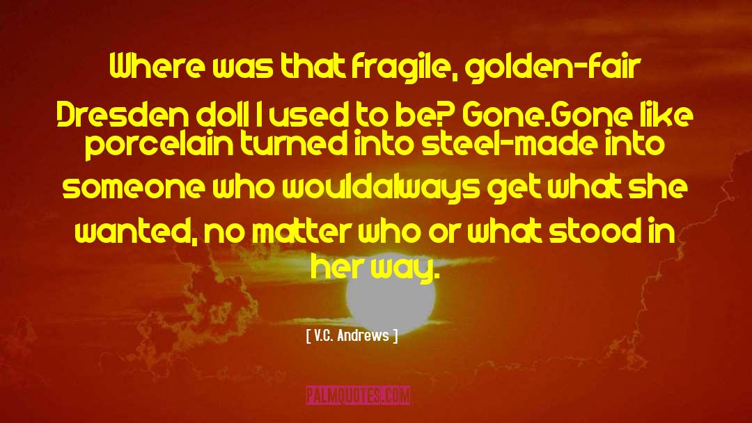 V.C. Andrews Quotes: Where was that fragile, golden-fair