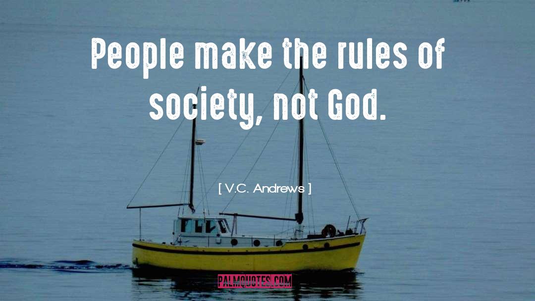 V.C. Andrews Quotes: People make the rules of
