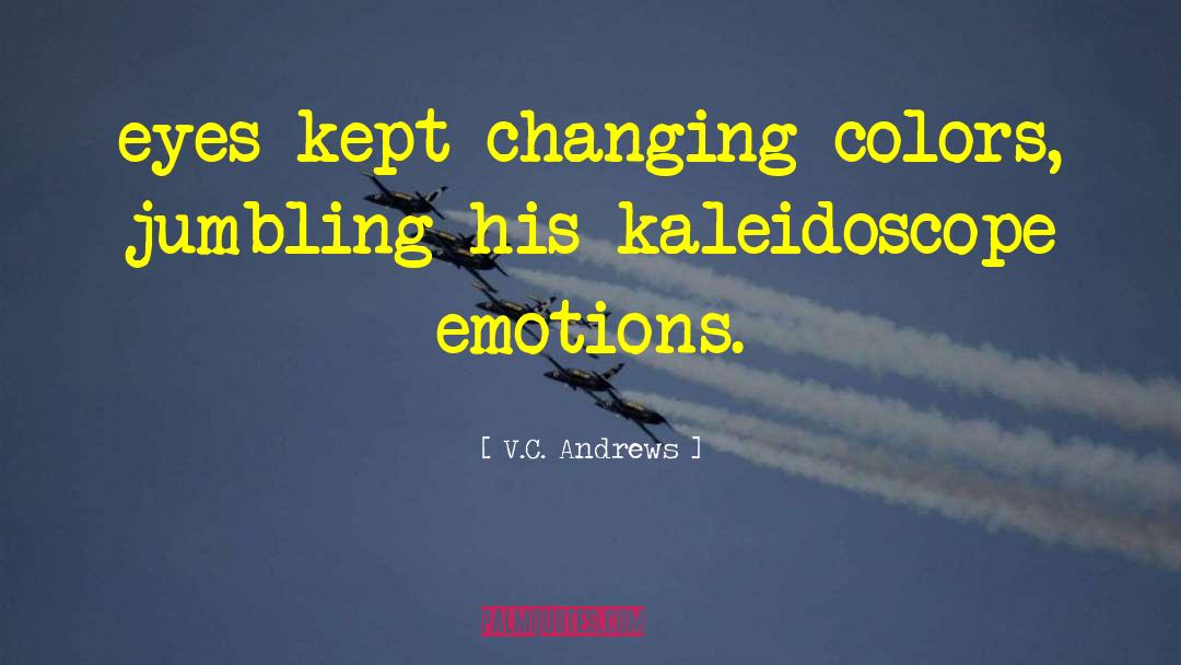 V.C. Andrews Quotes: eyes kept changing colors, jumbling