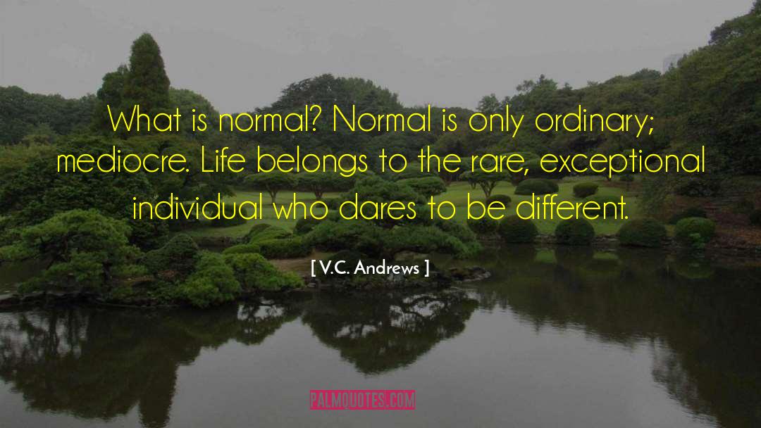 V.C. Andrews Quotes: What is normal? Normal is