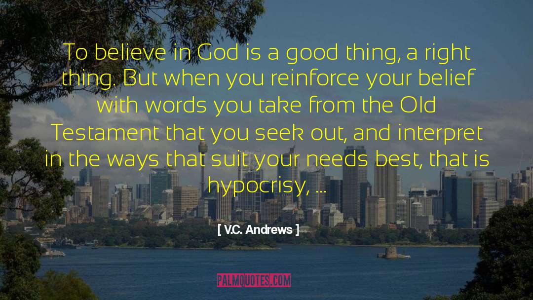 V.C. Andrews Quotes: To believe in God is
