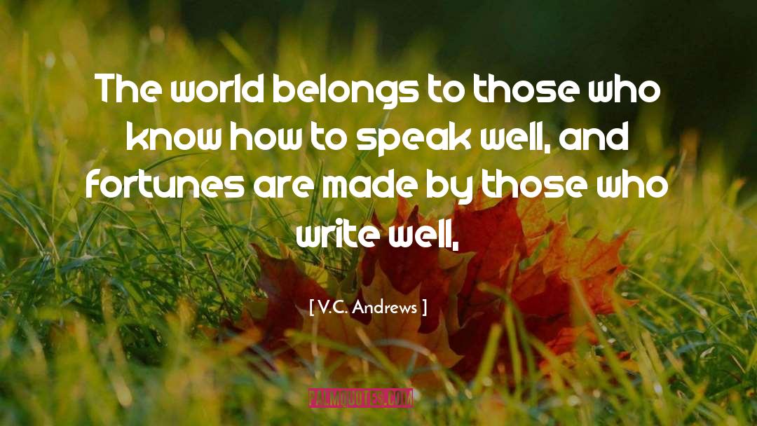 V.C. Andrews Quotes: The world belongs to those