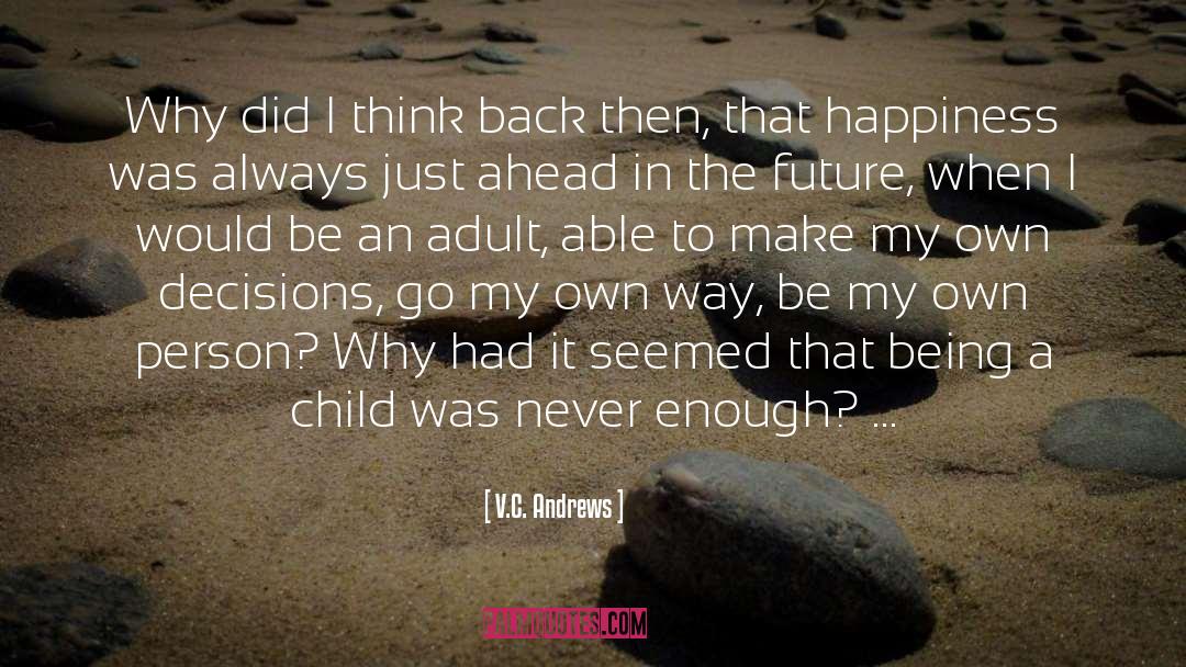 V.C. Andrews Quotes: Why did I think back