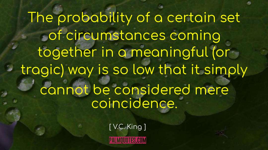 V.C. King Quotes: The probability of a certain