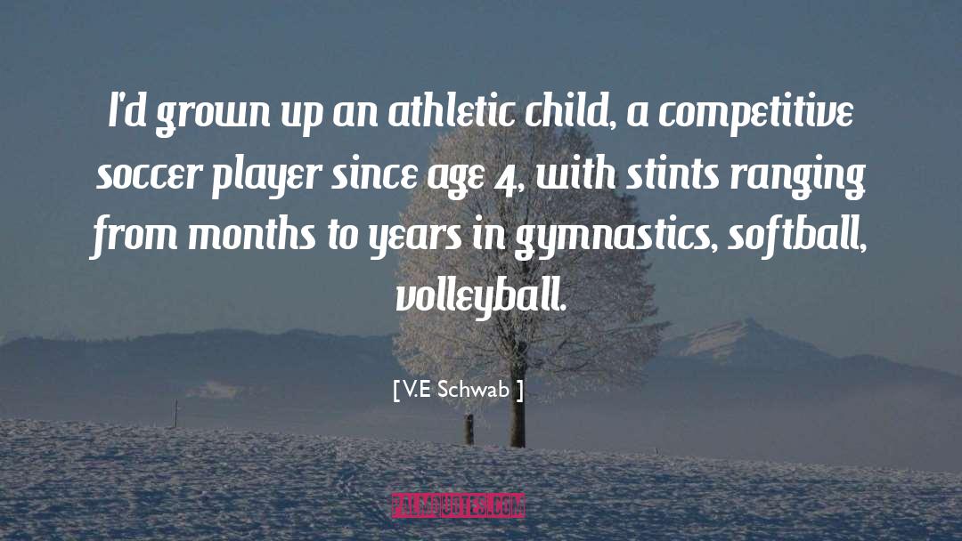 V.E. Schwab Quotes: I'd grown up an athletic