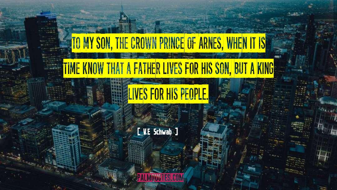 V.E. Schwab Quotes: To my son, the crown